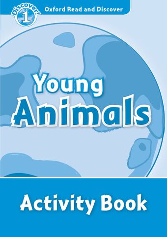 Oxford Read and Discover: Level 1: Young Animals Activity Book book cover