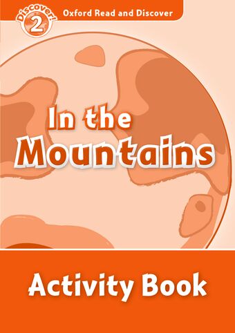 Oxford Read and Discover 2 In The Mountains Activity Book book cover