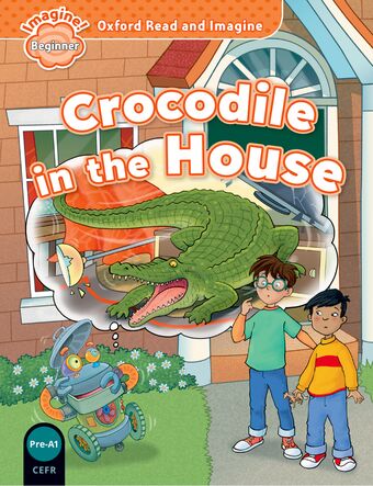 Oxford Read and Imagine Beginner: Crocodile in the House book cover