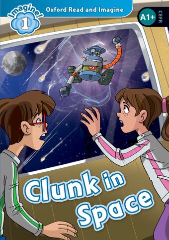 Oxford Read and Imagine Level 1: Clunk in Space book cover