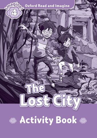 Oxford Read and Imagine 4 The Lost City Activity Book book cover