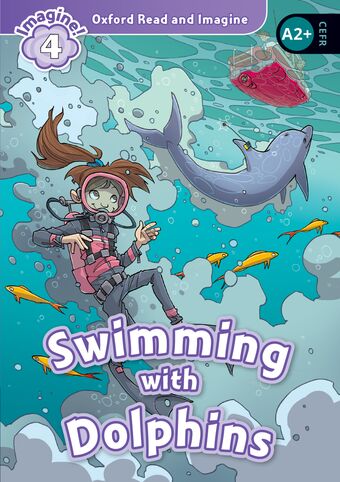 Oxford Read and Imagine Level 4: Swimming With Dolphins book cover