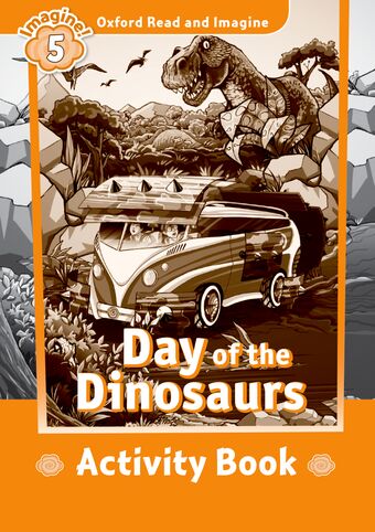 Oxford Read and Imagine 5 Day of the Dinosaurs Activity Book book cover
