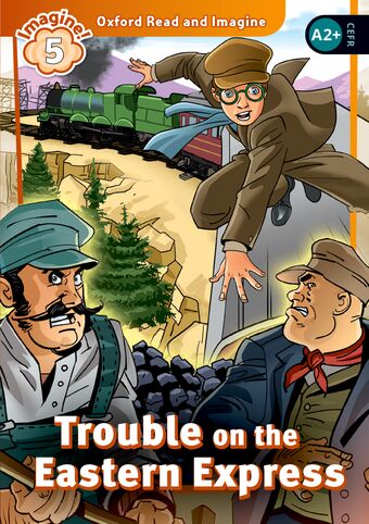 Oxford Read and Imagine 5 Trouble on the Eastern Express book cover
