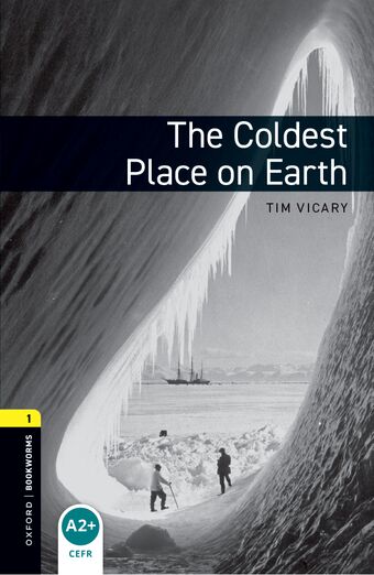 Oxford Bookworms Library Third Edition Stage 1 The Coldest Place on Earth book cover