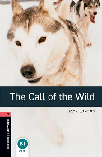 Oxford Bookworms Library Third Edition Stage 3 The Call of the Wild book cover