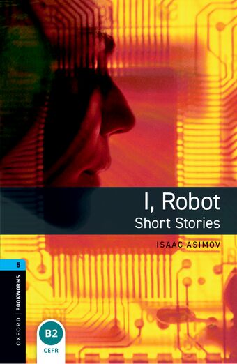 Oxford Bookworms Library Third Edition Stage 5 I, Robot book cover
