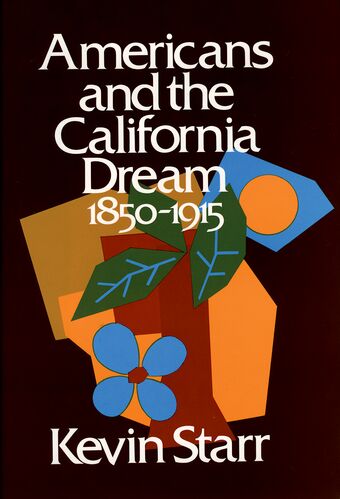 Americans and the California Dream 1850-1915 book cover