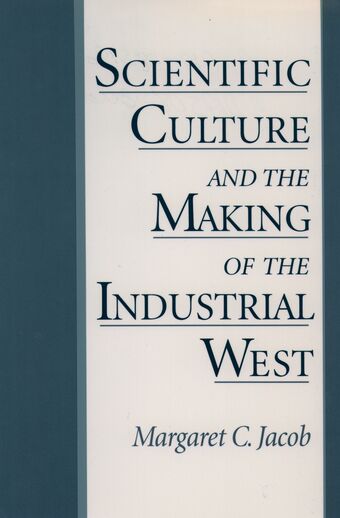 Scientific Culture and the Making of the Industrial West book cover