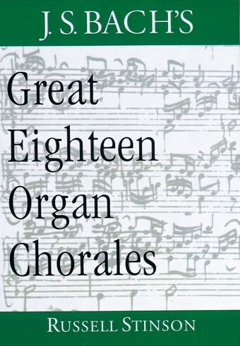 J.S. Bach's Great Eighteen Organ Chorales book cover
