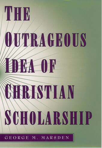 The Outrageous Idea of Christian Scholarship book cover