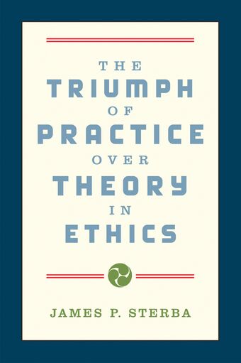 The Triumph of Practice over Theory in Ethics book cover