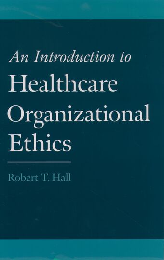 An Introduction to Healthcare Organizational Ethics book cover