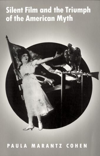 Silent Film and the Triumph of the American Myth book cover