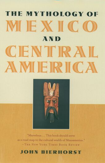 The Mythology of Mexico and Central America book cover