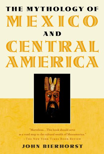 The Mythology of Mexico and Central America book cover
