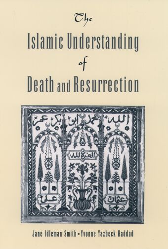 The Islamic Understanding of Death and Resurrection book cover