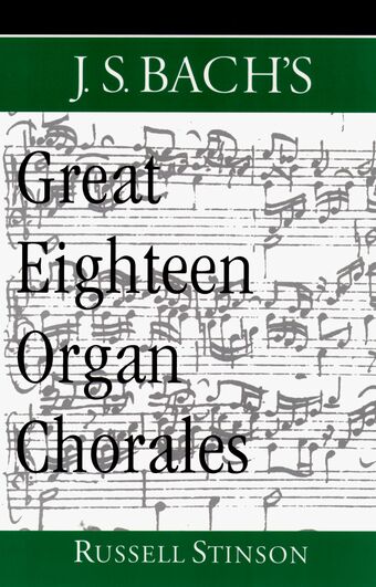 J.S. Bach's Great Eighteen Organ Chorales book cover