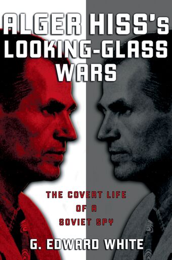 Alger Hiss's Looking-Glass Wars book cover
