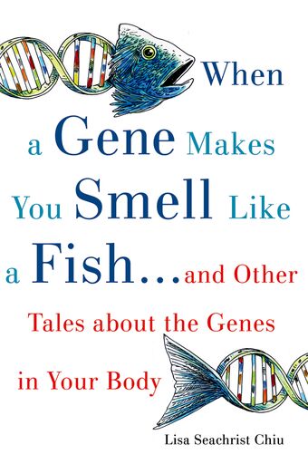 When a Gene Makes You Smell Like a Fish book cover