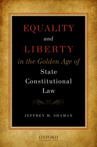 Equality and Liberty in the Golden Age of State Constitutional Law book cover