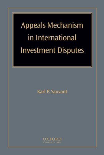 Appeals Mechanism in International Investment Disputes book cover