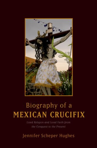 Biography of a Mexican Crucifix book cover