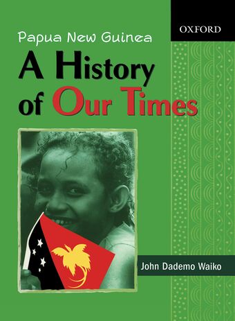 Papua New Guinea A History of Our Times book cover
