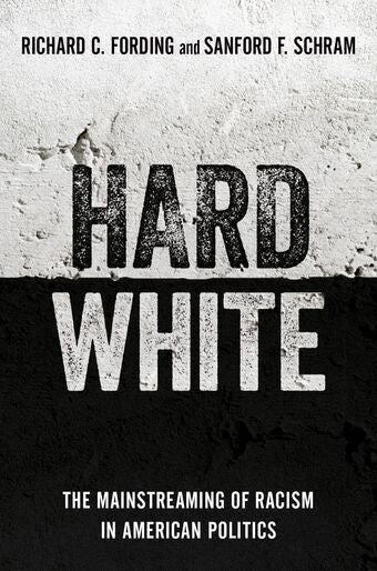 Hard White The Mainstreaming of Racism in American Politics book cover