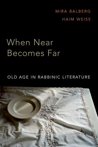 When Near Becomes Far Aging in Rabbinic Literature book cover