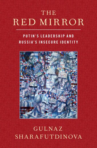 The Red Mirror Putin's Leadership and Russia's Insecure Identity book cover