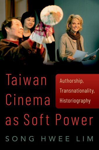 Taiwan Cinema as Soft Power Authorship, Transnationality, Historiography book cover