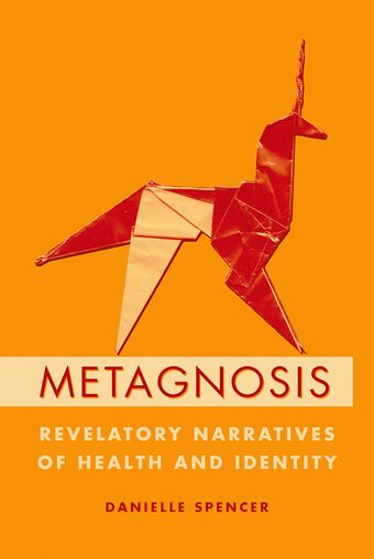 Metagnosis Revelatory Narratives of Health and Identity book cover