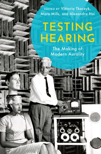 Testing Hearing The Making of Modern Aurality book cover