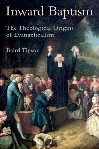 Inward Baptism The Theological Origins of Evangelicalism book cover