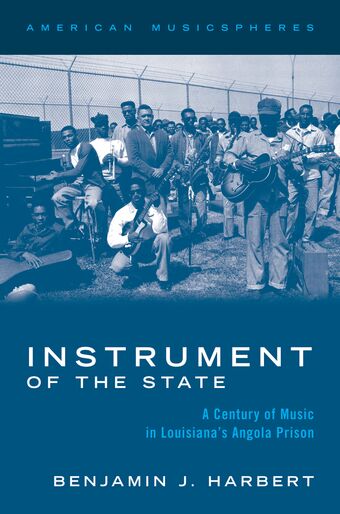 Instrument of the State A Century of Music in Louisiana's Angola Prison book cover