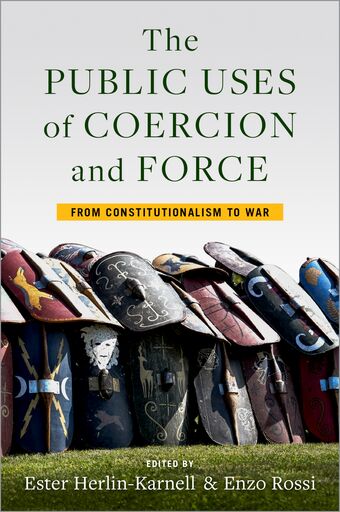 The Public Uses of Coercion and Force From Constitutionalism to War book cover