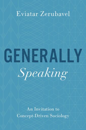 Generally Speaking An Invitation to Concept-Driven Sociology book cover