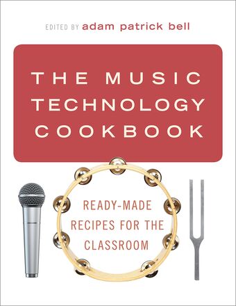 The Music Technology Cookbook Ready-Made Recipes for the Classroom book cover