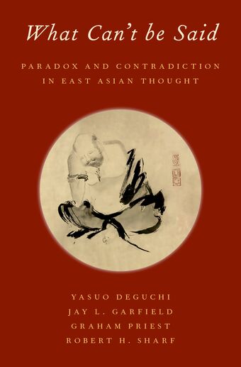 What Can't be Said Paradox and Contradiction in East Asian Thought book cover