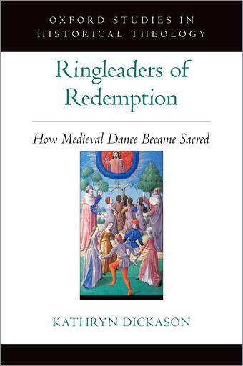 Ringleaders of Redemption How Medieval Dance Became Sacred book cover