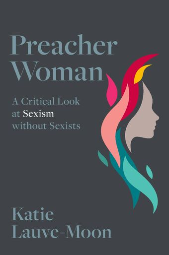 Preacher Woman A Critical Look at Sexism without Sexists book cover