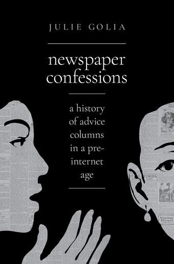 Newspaper Confessions A History of Advice Columns in a Pre-Internet Age book cover