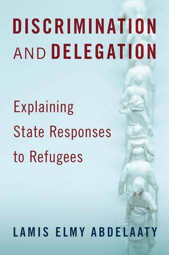 Discrimination and Delegation Explaining State Responses to Refugees book cover
