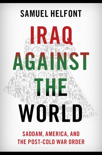 Iraq against the World Saddam, America, and the Post-Cold War Order book cover