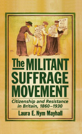 The Militant Suffrage Movement Citizenship and Resistance in Britain 1860-1930 book cover