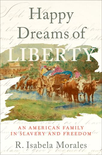 Happy Dreams of Liberty An American Family in Slavery and Freedom book cover