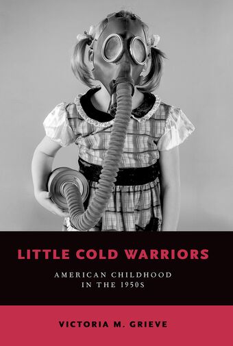 Little Cold Warriors American Childhood in the 1950s book cover