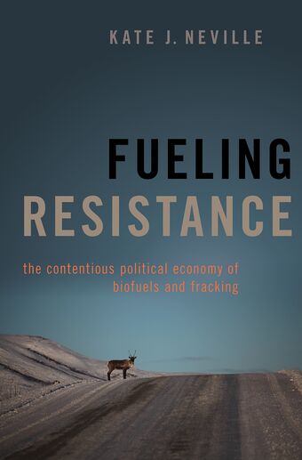 Fueling Resistance The Contentious Political Economy of Biofuels and Fracking book cover