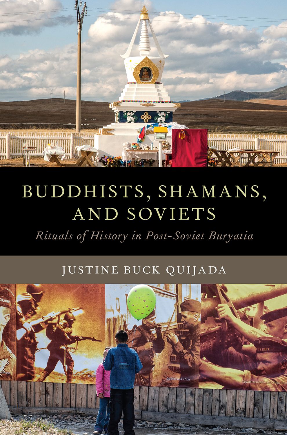 Buddhists, Shamans, and Soviets Rituals of History in Post-Soviet Buryatia book cover
